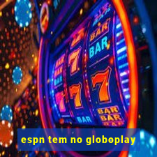 espn tem no globoplay